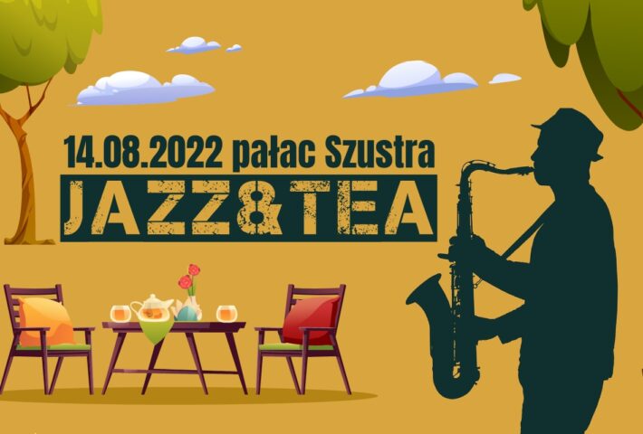 JAZZ & TEA. SPOTKANIE PRZY PAŁACU SZUSTRA