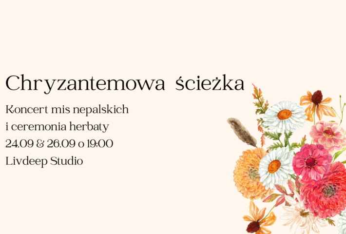 Chryzantemowa ścieżka – koncert mis nepalskich i ceremonia herbaty
