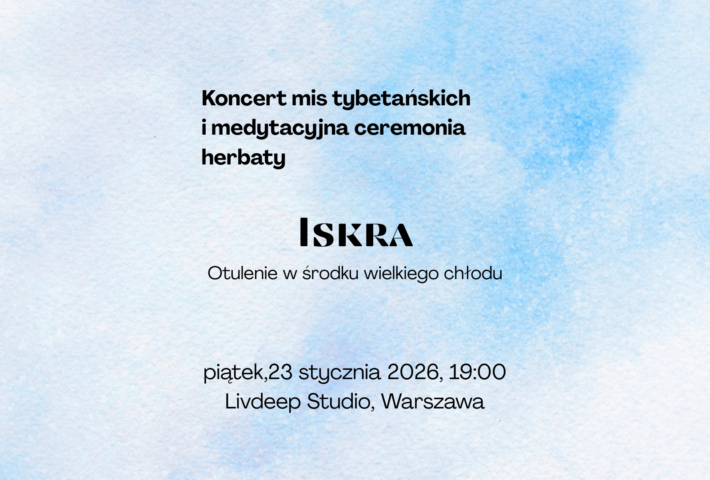Iskra – koncert mis tybetańskich i cereminia herbaty